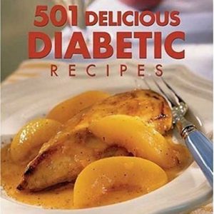 501 Delicious Diabetic Recipes: Kitchen-Tested, Dietitian-Approved Family Favorites (Complete Step-By-Step)