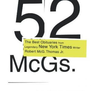 52 McGs.: The Best Obituaries from Legendary New York Times Reporter Robert McG. Thomas