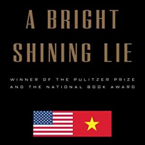 A Bright Shining Lie: John Paul Vann and America in Vietnam