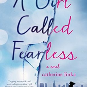 A Girl Called Fearless: A Novel (The Girl Called Fearless Series)