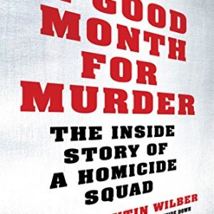 A Good Month for Murder: The Inside Story of a Homicide Squad