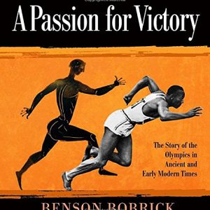 A Passion for Victory: The Story of the Olympics in Ancient and Early Modern Times