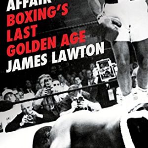 A Ringside Affair: Boxing’s Last Golden Age