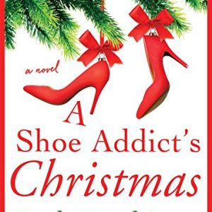 A Shoe Addict's Christmas: A Novel (The Shoe Addict Series)