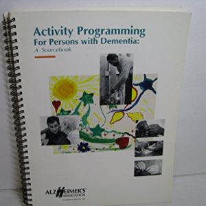 Activity Programming for Persons with Dementia: A Sourcebook