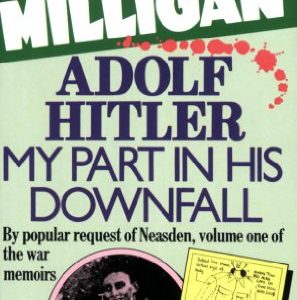 Adolf Hitler: My Part in his Downfall (War Memoirs Vol. 1)