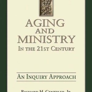 Aging and Ministry in the 21st Century: An Inquiry Approach