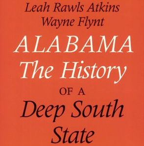 Alabama: The History of a Deep South State