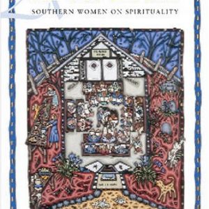 All Out of Faith: Southern Women on Spirituality (Fire Ant Books)