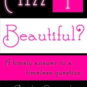 Am I Beautiful?: A Timely Answer to a Timeless Question (The Things I've Learned Thus Far) (Volume 2)