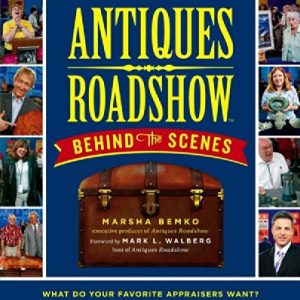 Antiques Roadshow Behind the Scenes: An Insider's Guide to PBS's #1 Weekly Show