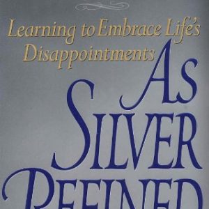 As Silver Refined: Learning to Embrace Life's Disappointments