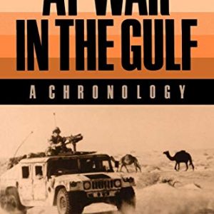 At War in the Gulf: A Chronology (Carolyn and Ernest Fay Series in)