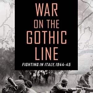 At War on the Gothic Line: Fighting in Italy, 1944-45