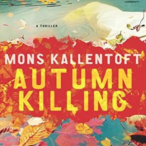 Autumn Killing: A Thriller (The Malin Fors Thrillers)