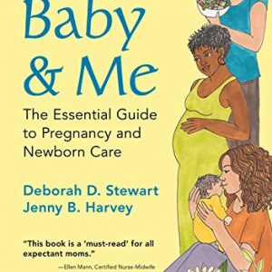 Baby & Me: The Essential Guide to Pregnancy and Newborn Care