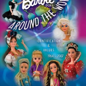 Barbie Doll Around the World 1964-2007: Identification & Values