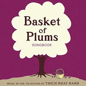 Basket of Plums Songbook: Music in the Tradition of Thich Nhat Hanh