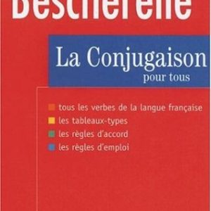 Bescherelle: La Conjugaison Pour Tous (French Edition)