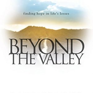 Beyond the Valley: Finding Hope in Life’s Losses