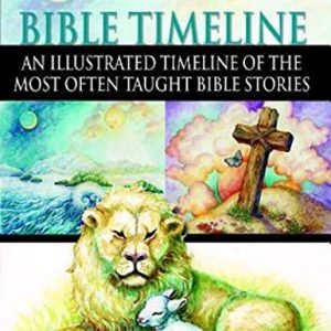 Bible Timeline: An Illustrated Timeline of the Most Often Taught Bible Stories