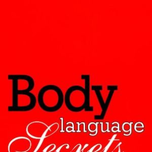 Body Language Secrets: A Guide During Courtship & Dating