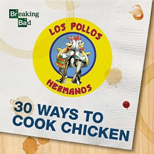 Breaking Bad – 30 Ways to Cook Chicken – A Cookbook