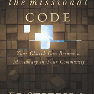 Breaking the Missional Code: Your Church Can Become a Missionary in Your Community