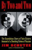 By Two and Two: The Scandalous Story of Twin Sisters Accused of a Shocking Crime of Passion