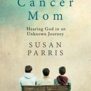 Cancer Mom: Hearing God in an Unknown Journey