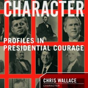 Character: Profiles In Presidential Courage