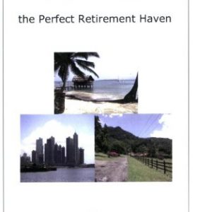 Choose Panama . . . the Perfect Retirement Haven  (Second Edition)