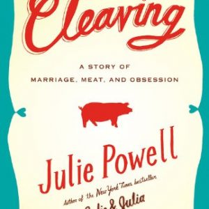 Cleaving: A Story of Marriage, Meat, and Obsession