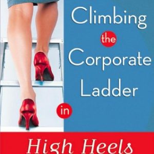 Climbing the Corporate Ladder in High Heels