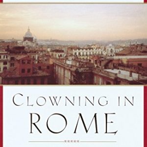 Clowning in Rome: Reflections on Solitude, Celibacy, Prayer, and Contemplation