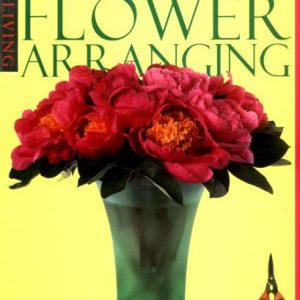 Complete Guide To Flower Arranging (DK Living)