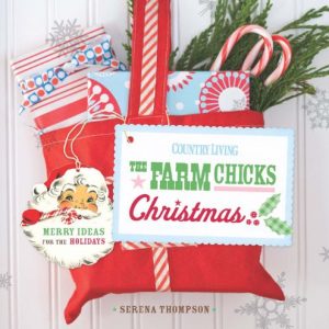 Country Living The Farm Chicks Christmas: Merry Ideas for the Holidays