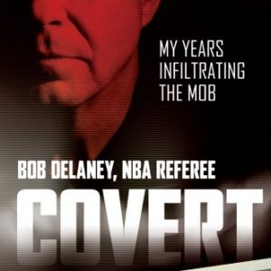 Covert: My Years Infiltrating the Mob