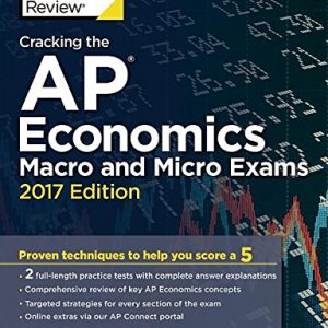 Cracking the AP Economics Macro & Micro Exams, 2017 Edition: Proven Techniques to Help You Score a 5 (College Test Preparation)