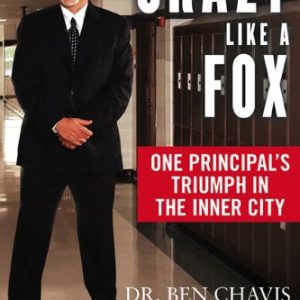 Crazy Like a Fox: One Principal's Triumph in the Inner City