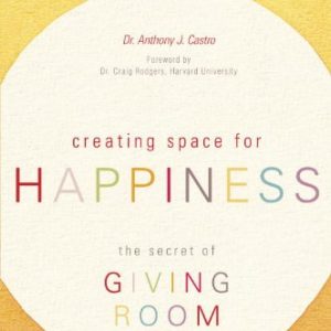 Creating Space for Happiness: The Secret of Giving Room