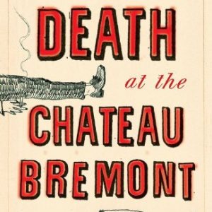 Death at the Chateau Bremont: A Verlaque and Bonnet Mystery (Verlaque and Bonnet Mysteries)