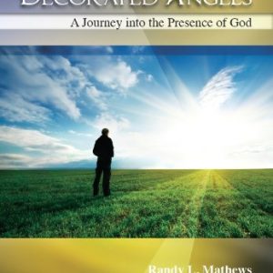 Decorated Angels: A Journey into the Presence of God