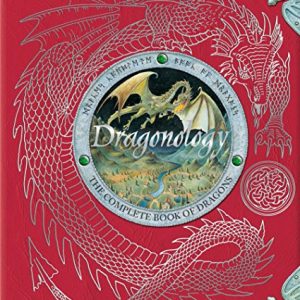 Dragonology: The Complete Book of Dragons (Ologies)