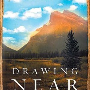 Drawing Near: A Life of Intimacy With God