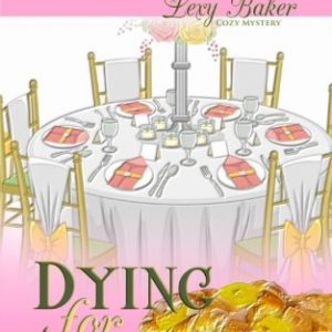 Dying For Danish: A Lexy Baker Bakery Cozy Mystery (Lexy Baker Cozy Mystery)