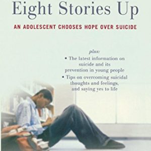 Eight Stories Up: An Adolescent Chooses Hope Over Suicide