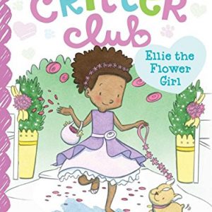 Ellie the Flower Girl (The Critter Club)