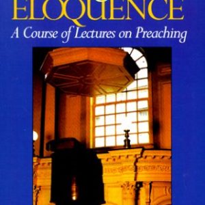 Evangelical Eloquence: A Course of Lectures of Preaching