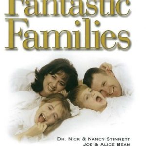 Fantastic Families: 6 Proven Steps to Building a Strong Family